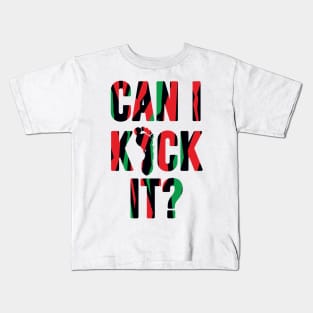 Can I Kick It ? Kids T-Shirt